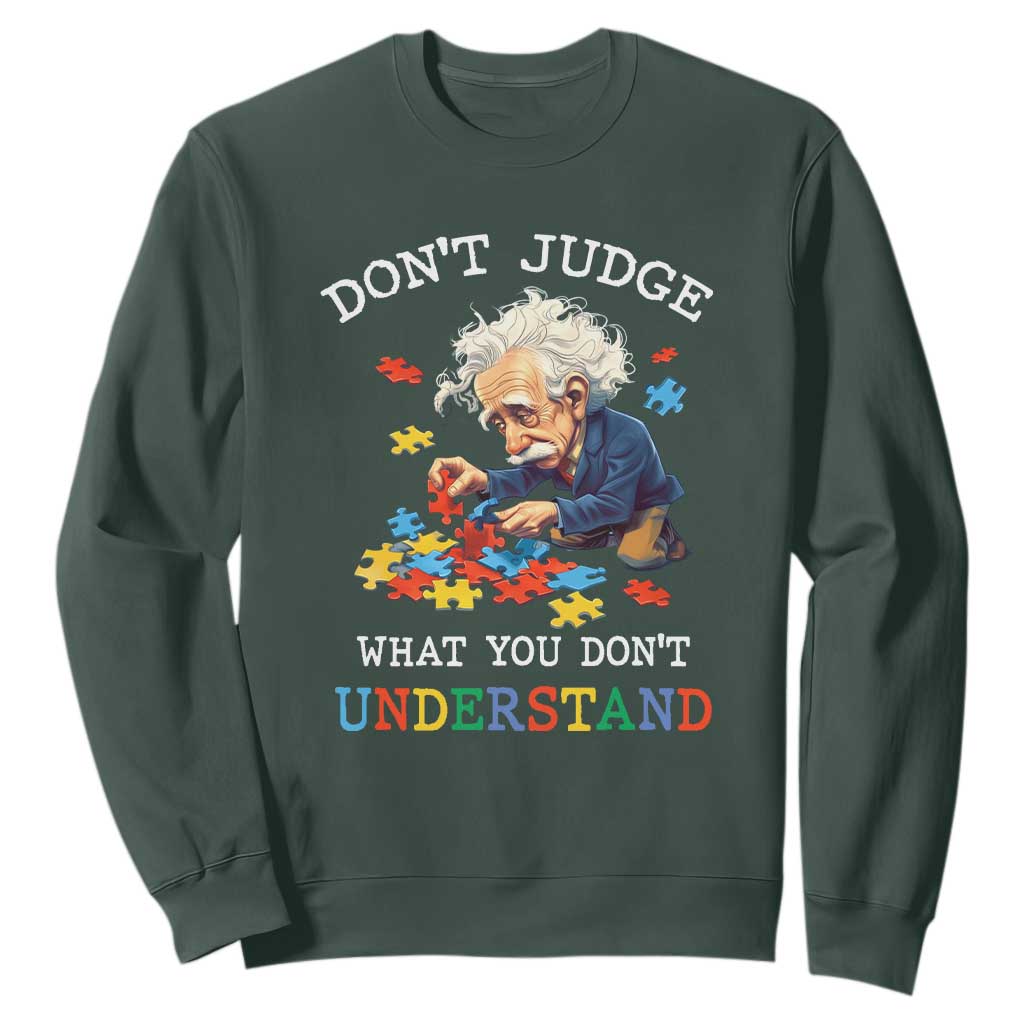 Autism Awareness Sweatshirt Don't Jundge What You Don't Understand Funny TS09 Dark Forest Green Printyourwear