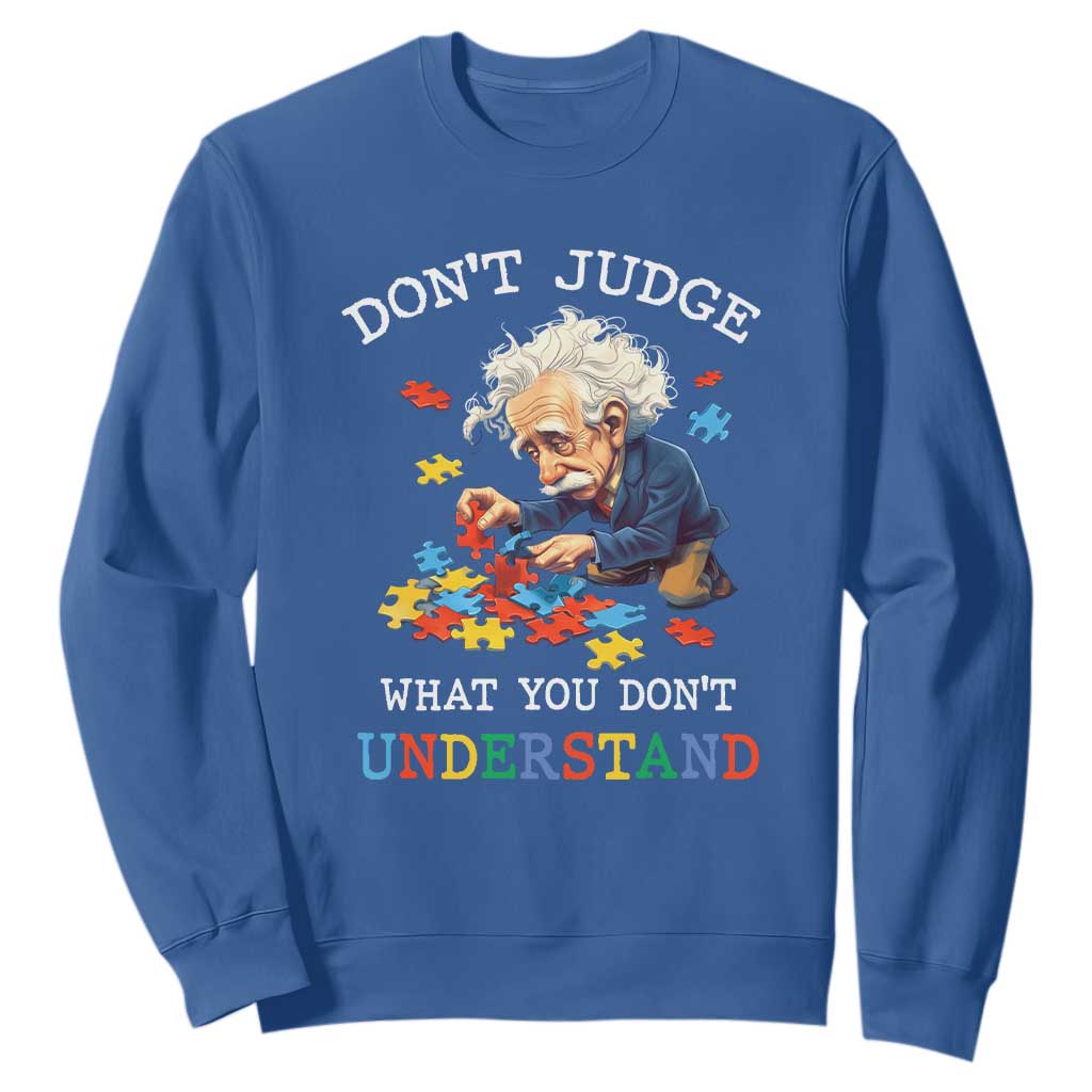 Autism Awareness Sweatshirt Don't Jundge What You Don't Understand Funny TS09 Royal Blue Printyourwear
