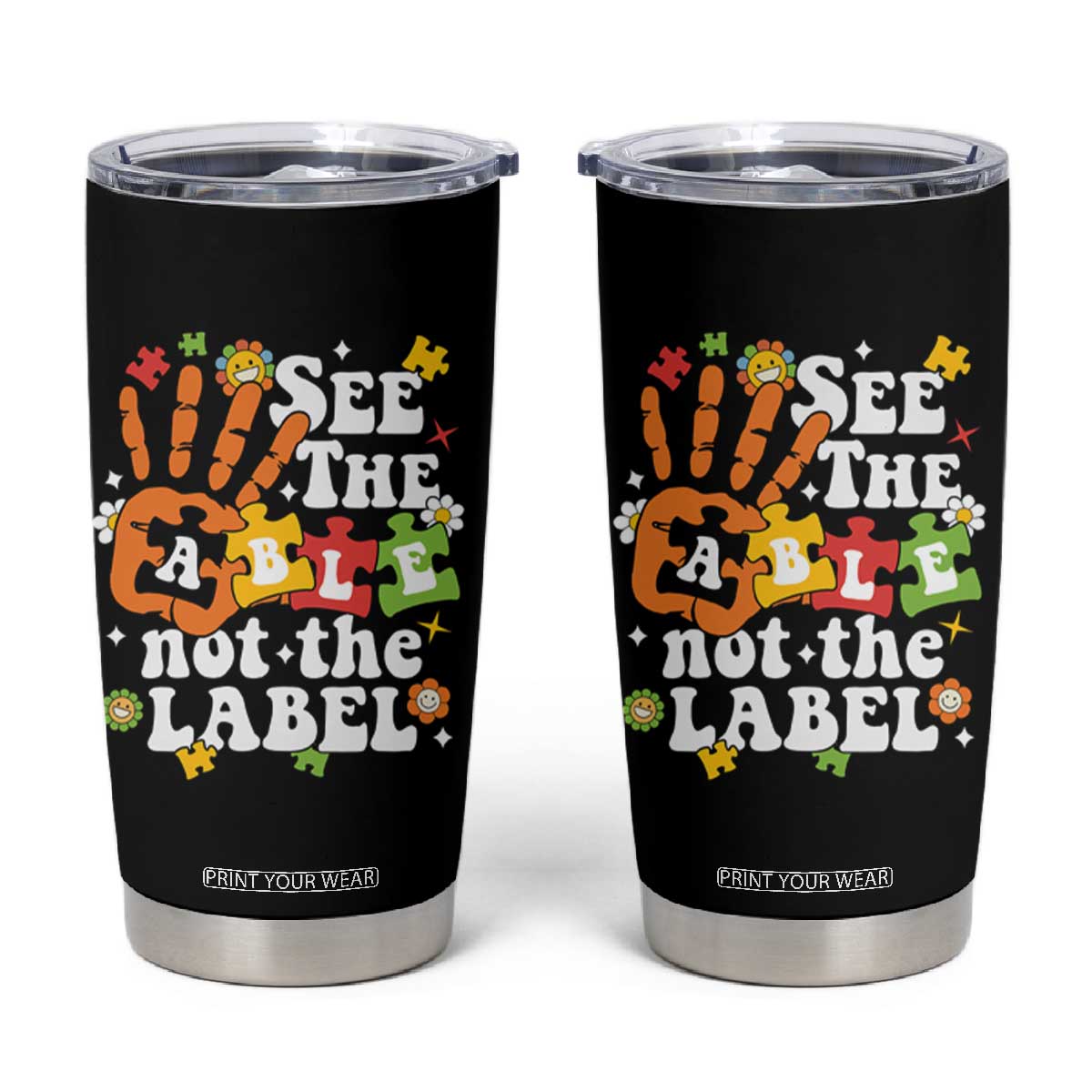Autism Awareness Tumbler Cup See The Able Not The Label TS09 Black Print Your Wear