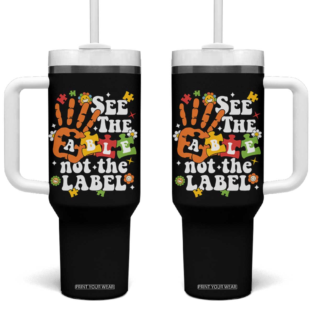 Autism Awareness Tumbler With Handle See The Able Not The Label TS09 One Size: 40 oz Black Print Your Wear