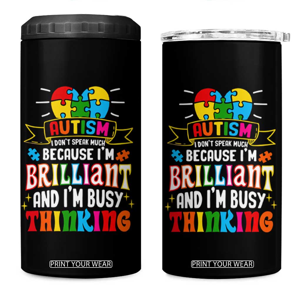 Autism Awareness 4 in 1 Can Cooler Tumbler I Don't Speak Much Because I'm Brilliant And I'm Busy Thinking Autistic TS09 One Size: 16 oz Black Print Your Wear