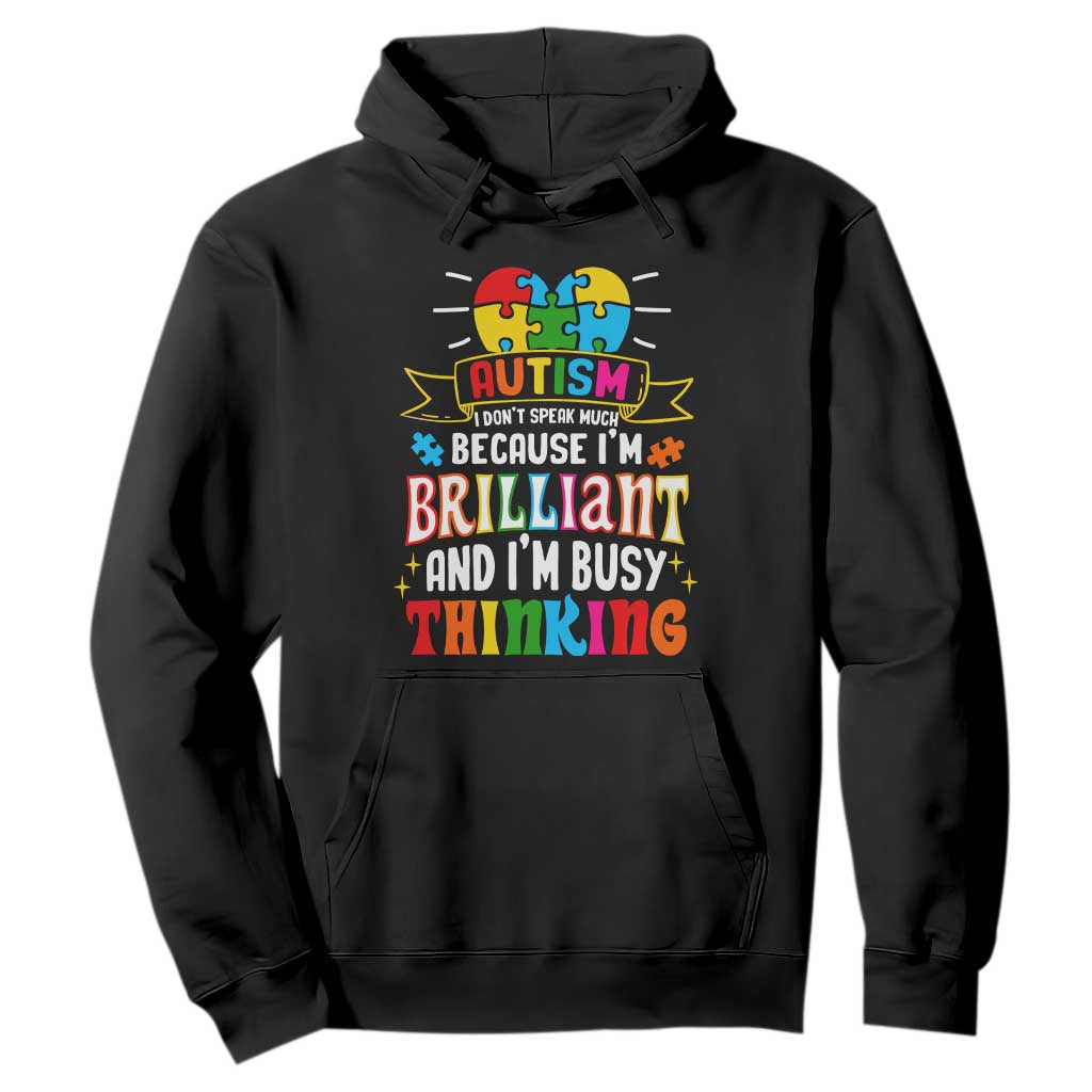 Autism Awareness Hoodie I Don't Speak Much Because I'm Brilliant And I'm Busy Thinking Autistic TS09 Black Printyourwear