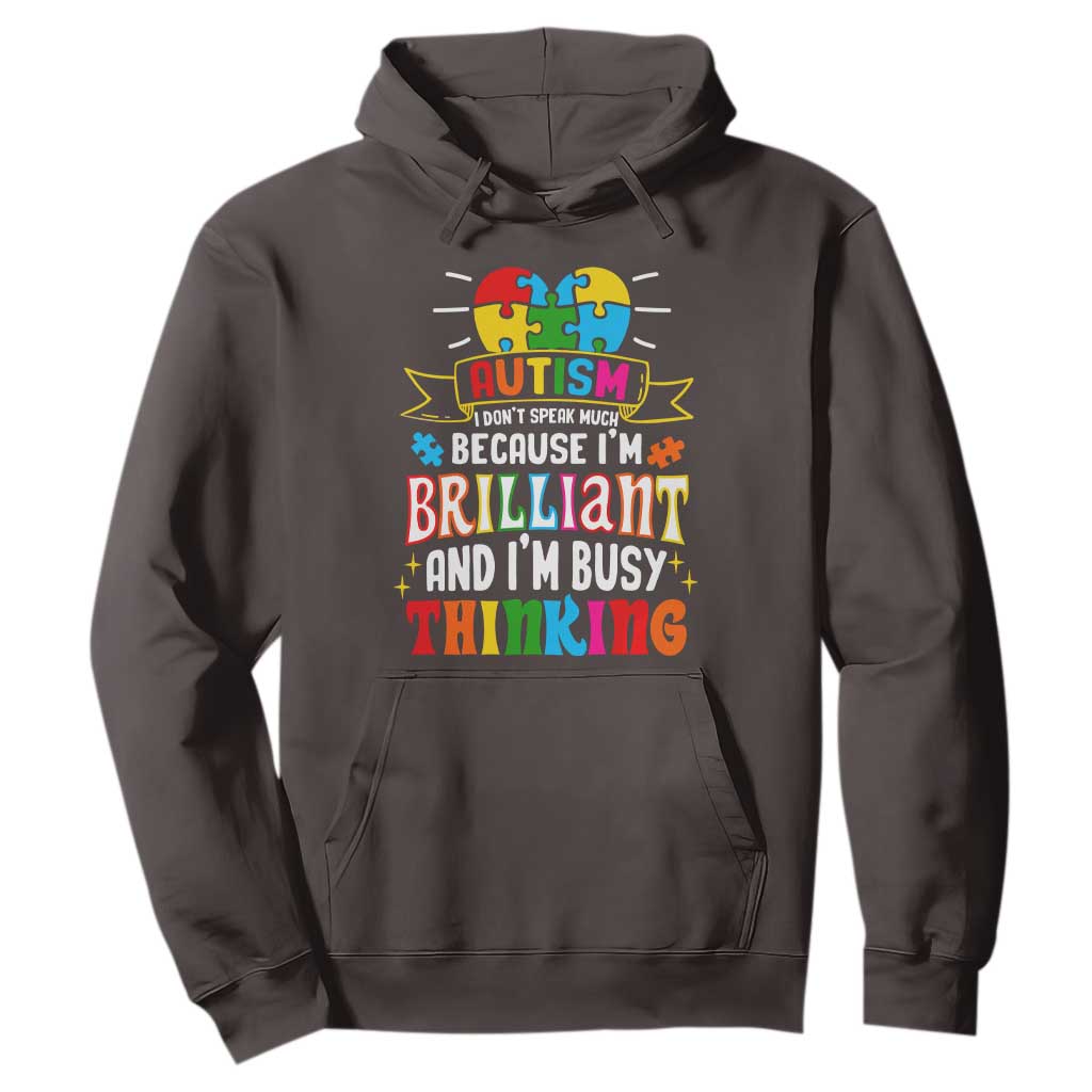 Autism Awareness Hoodie I Don't Speak Much Because I'm Brilliant And I'm Busy Thinking Autistic TS09 Dark Chocolate Printyourwear