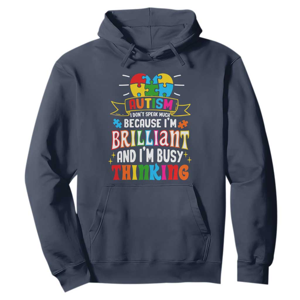 Autism Awareness Hoodie I Don't Speak Much Because I'm Brilliant And I'm Busy Thinking Autistic TS09 Navy Printyourwear