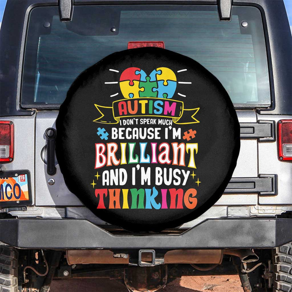 Autism Awareness Spare Tire Cover I Don't Speak Much Because I'm Brilliant And I'm Busy Thinking Autistic TS09 No hole Black Print Your Wear