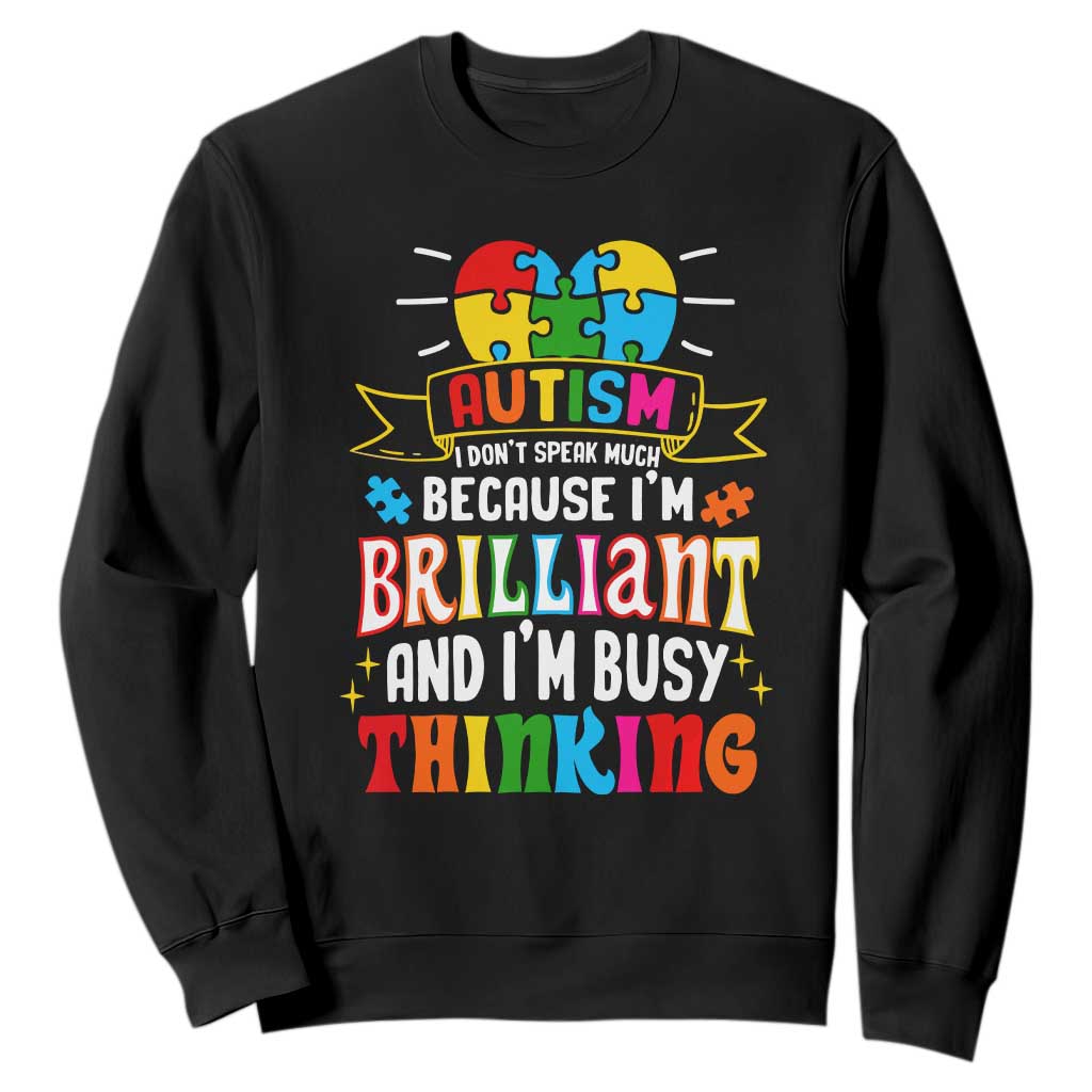 Autism Awareness Sweatshirt I Don't Speak Much Because I'm Brilliant And I'm Busy Thinking Autistic TS09 Black Printyourwear