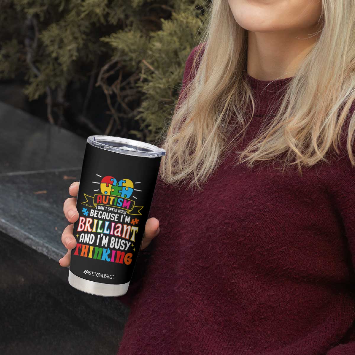 Autism Awareness Tumbler Cup I Don't Speak Much Because I'm Brilliant And I'm Busy Thinking Autistic TS09 Print Your Wear
