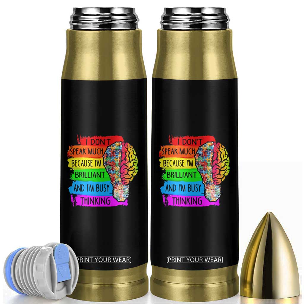 Autism Awareness Bullet Tumbler I Don't Speak Much Because I'm Brilliant And I'm Busy Thinking TS09 Black Print Your Wear