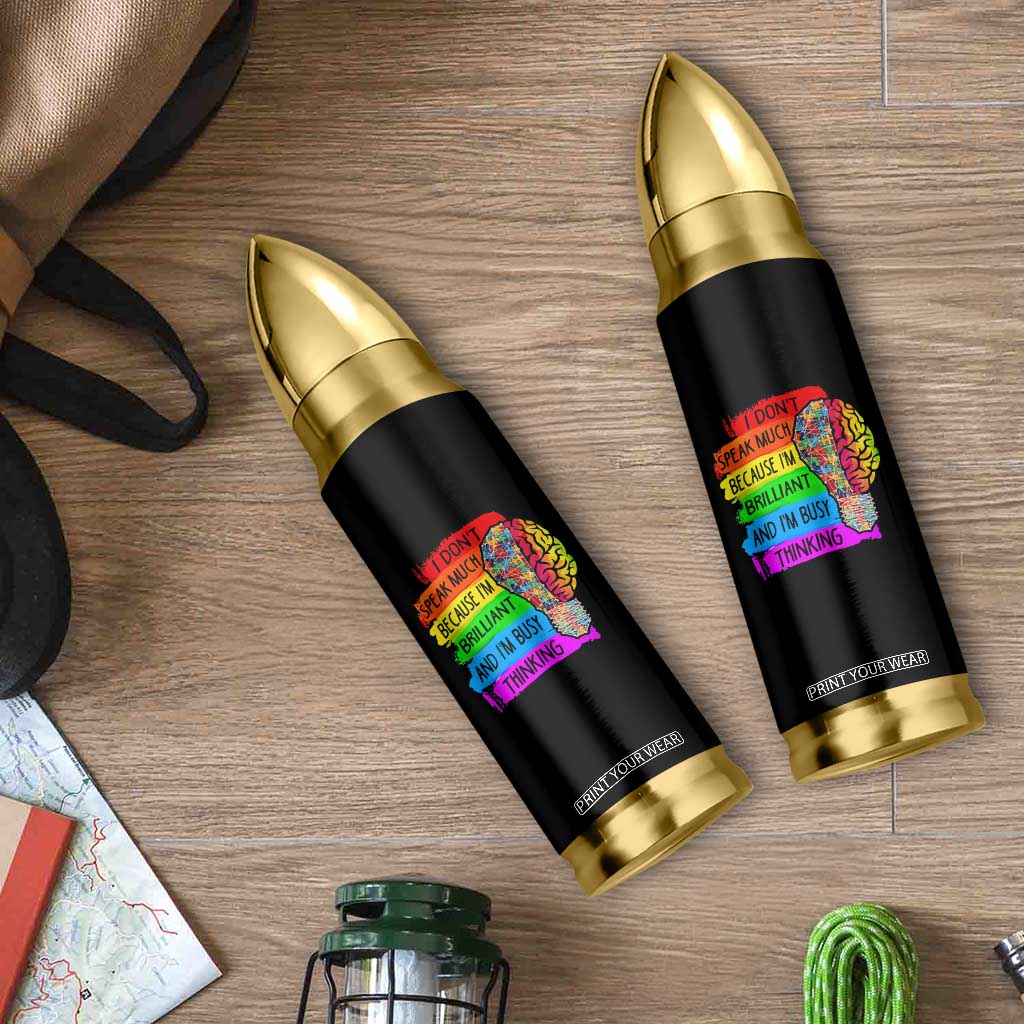 Autism Awareness Bullet Tumbler I Don't Speak Much Because I'm Brilliant And I'm Busy Thinking TS09 Print Your Wear