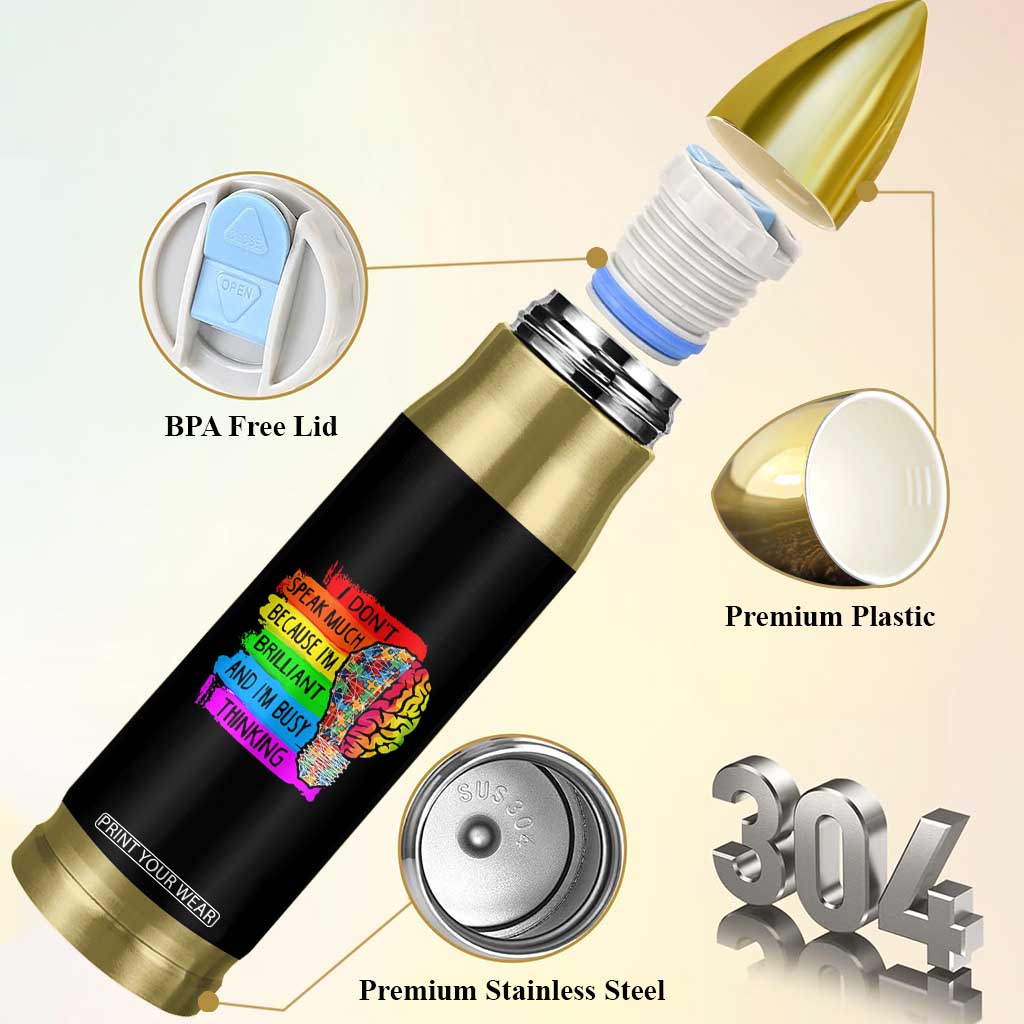 Autism Awareness Bullet Tumbler I Don't Speak Much Because I'm Brilliant And I'm Busy Thinking TS09 Print Your Wear