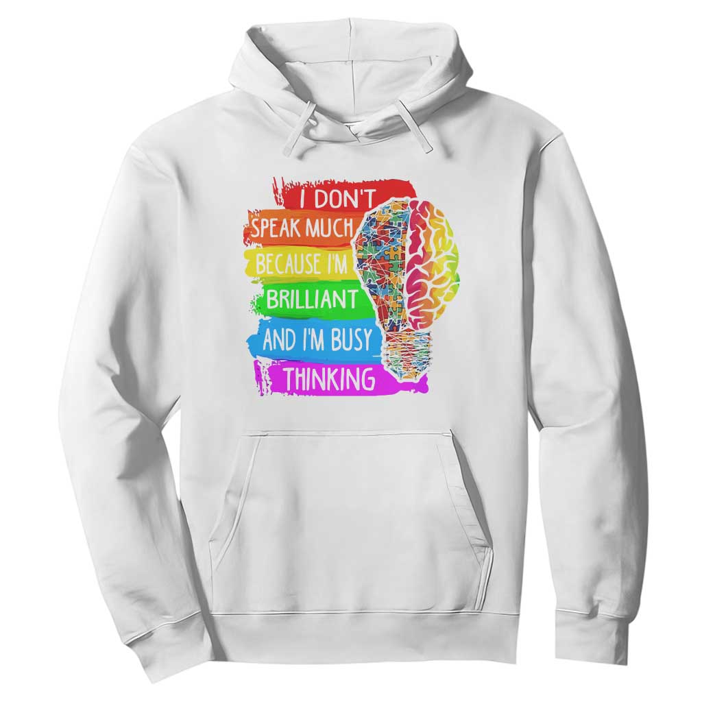 Autism Awareness Hoodie I Don't Speak Much Because I'm Brilliant And I'm Busy Thinking Autistic TS09 White Printyourwear