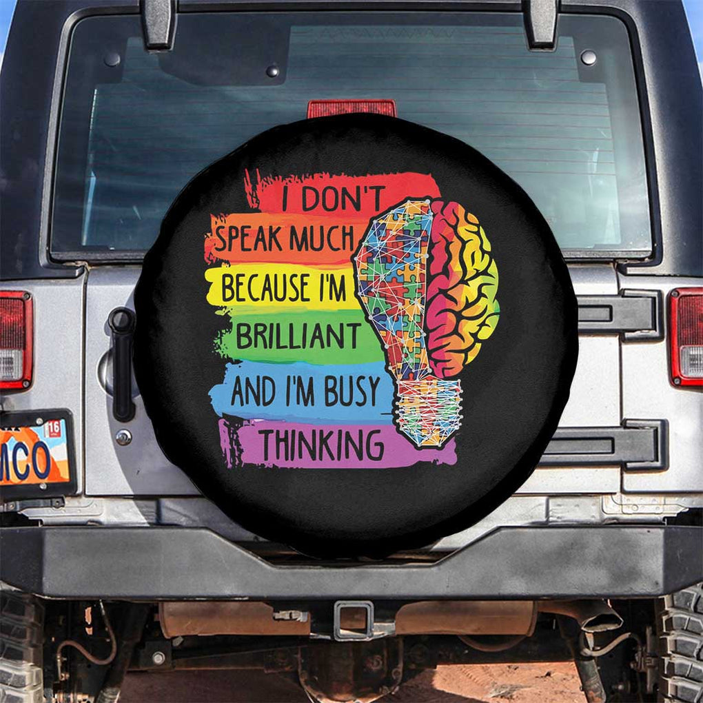 Autism Awareness Spare Tire Cover I Don't Speak Much Because I'm Brilliant And I'm Busy Thinking Autistic TS09 No hole Black Print Your Wear