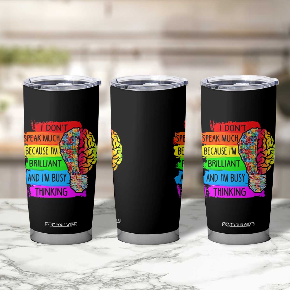 Autism Awareness Tumbler Cup I Don't Speak Much Because I'm Brilliant And I'm Busy Thinking TS09 Print Your Wear