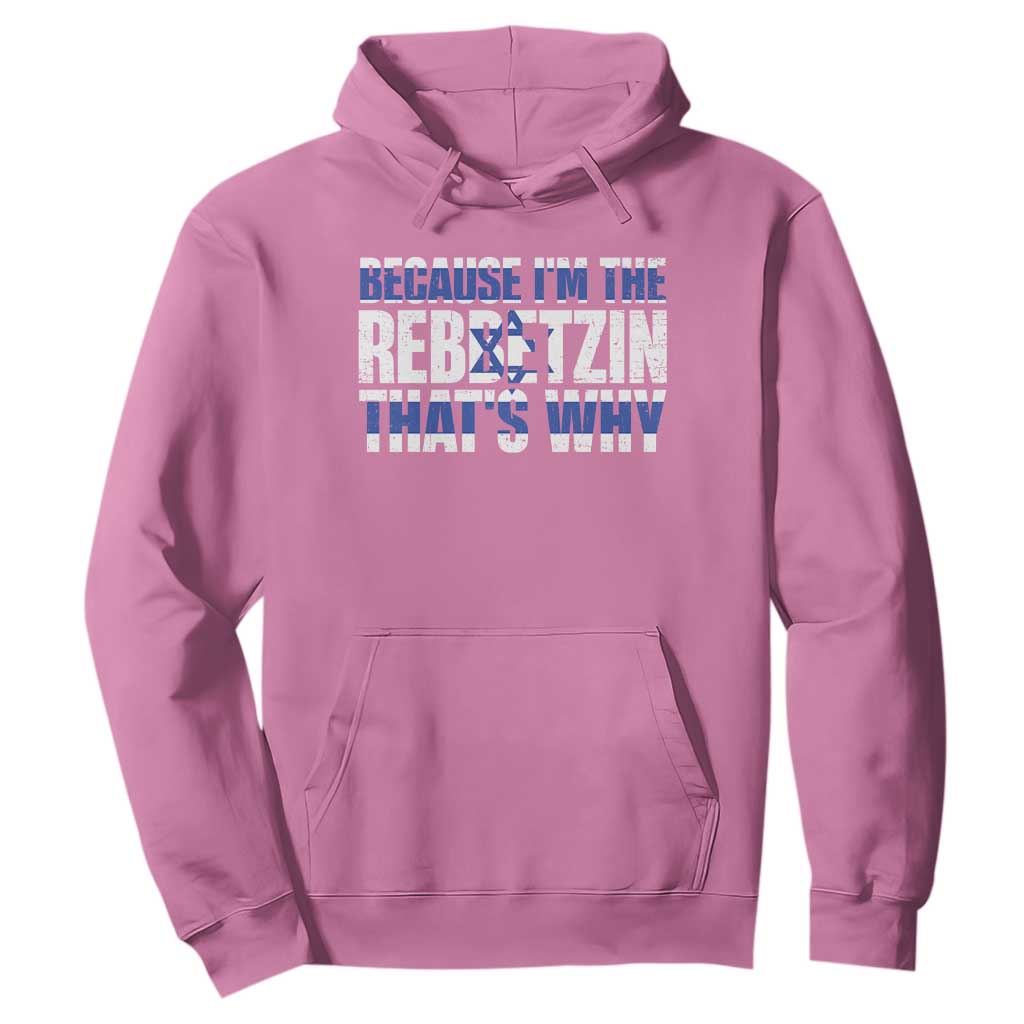 Funny Jewish Hoodie Because I'm The Rebbetzin That's Why Rabbi Purim TS09 Azalea Print Your Wear