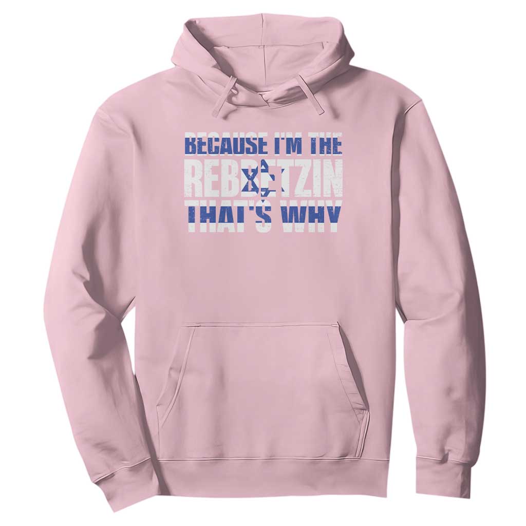 Funny Jewish Hoodie Because I'm The Rebbetzin That's Why Rabbi Purim TS09 Light Pink Print Your Wear