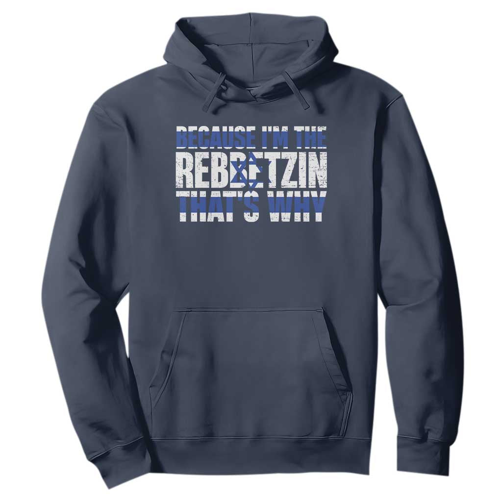 Funny Jewish Hoodie Because I'm The Rebbetzin That's Why Rabbi Purim TS09 Navy Print Your Wear
