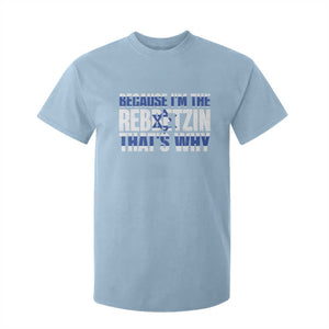 Funny Jewish T Shirt For Kid Because I'm The Rebbetzin That's Why Rabbi Purim TS09 Light Blue Print Your Wear