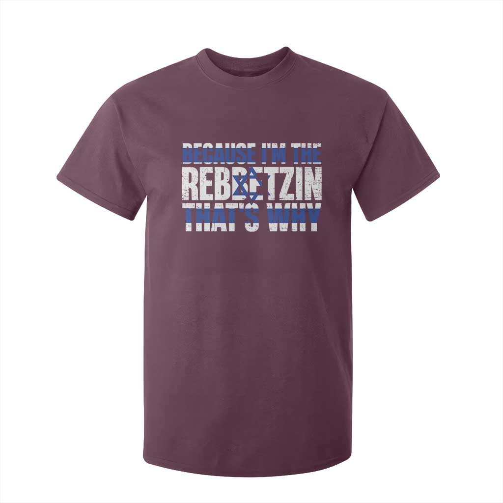 Funny Jewish T Shirt For Kid Because I'm The Rebbetzin That's Why Rabbi Purim TS09 Maroon Print Your Wear