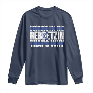 Funny Jewish Long Sleeve Shirt Because I'm The Rebbetzin That's Why Rabbi Purim TS09 Navy Print Your Wear
