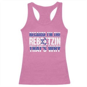 Funny Jewish Racerback Tank Top Because I'm The Rebbetzin That's Why Rabbi Purim TS09 Azalea Print Your Wear