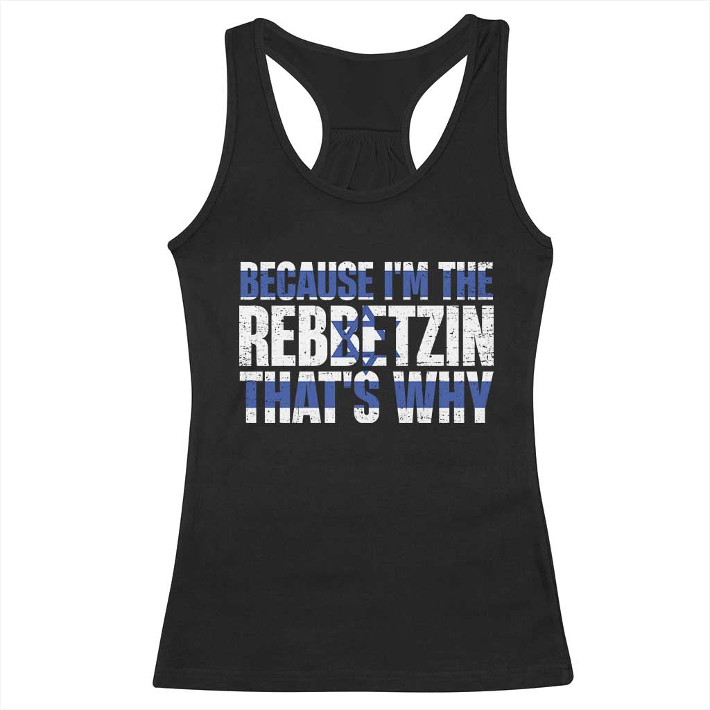 Funny Jewish Racerback Tank Top Because I'm The Rebbetzin That's Why Rabbi Purim TS09 Black Print Your Wear