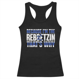 Funny Jewish Racerback Tank Top Because I'm The Rebbetzin That's Why Rabbi Purim TS09 Black Print Your Wear