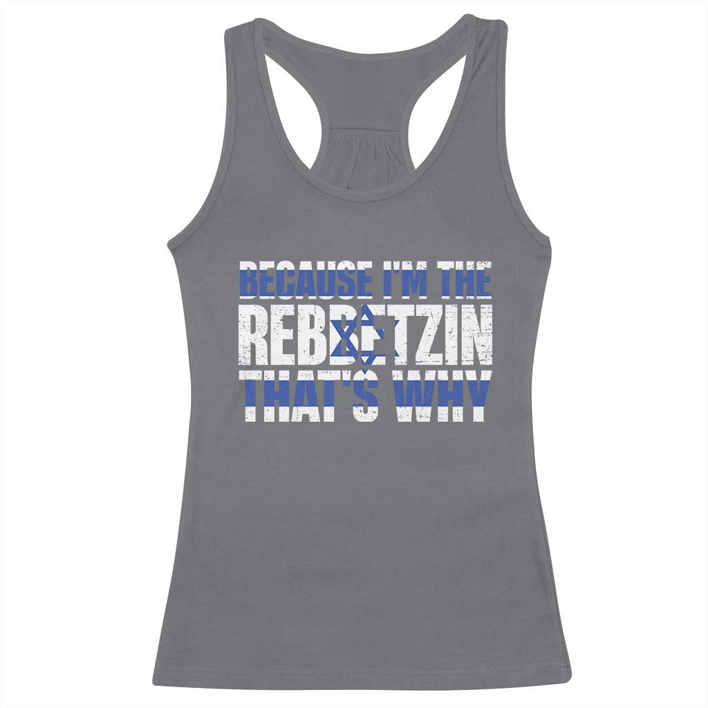 Funny Jewish Racerback Tank Top Because I'm The Rebbetzin That's Why Rabbi Purim TS09 Charcoal Print Your Wear