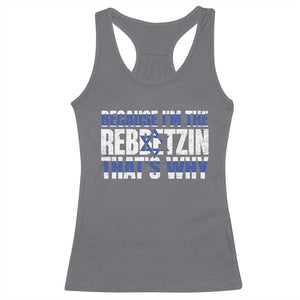 Funny Jewish Racerback Tank Top Because I'm The Rebbetzin That's Why Rabbi Purim TS09 Charcoal Print Your Wear