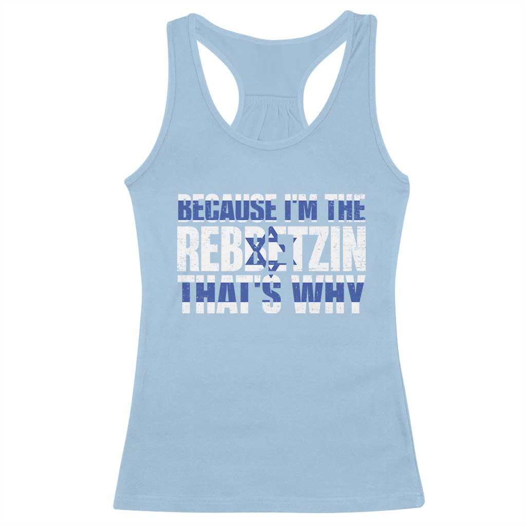 Funny Jewish Racerback Tank Top Because I'm The Rebbetzin That's Why Rabbi Purim TS09 Light Blue Print Your Wear