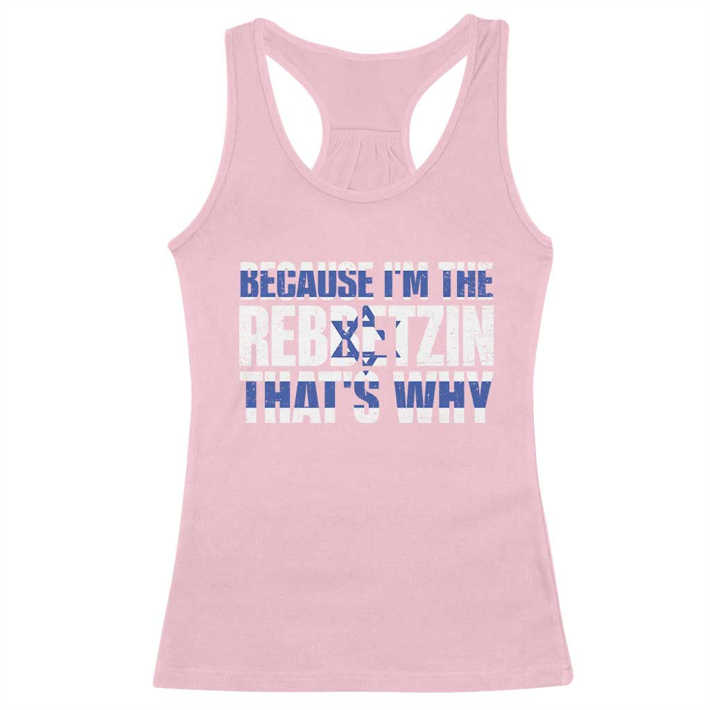 Funny Jewish Racerback Tank Top Because I'm The Rebbetzin That's Why Rabbi Purim TS09 Light Pink Print Your Wear