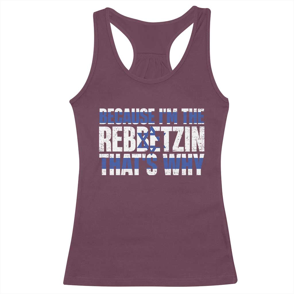 Funny Jewish Racerback Tank Top Because I'm The Rebbetzin That's Why Rabbi Purim TS09 Maroon Print Your Wear