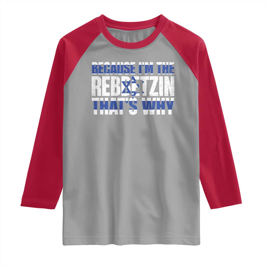 Funny Jewish Raglan Shirt Because I'm The Rebbetzin That's Why Rabbi Purim TS09 Sport Gray Red Print Your Wear