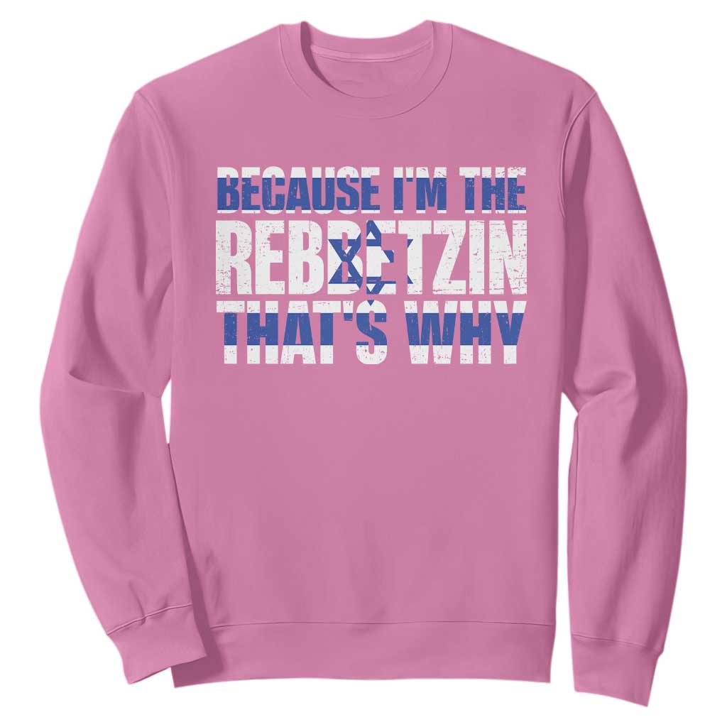 Funny Jewish Sweatshirt Because I'm The Rebbetzin That's Why Rabbi Purim TS09 Azalea Print Your Wear