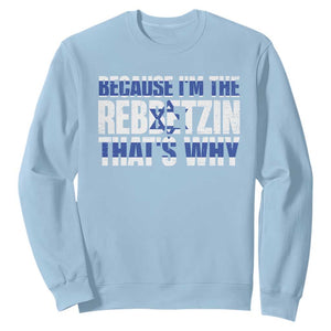 Funny Jewish Sweatshirt Because I'm The Rebbetzin That's Why Rabbi Purim TS09 Light Blue Print Your Wear