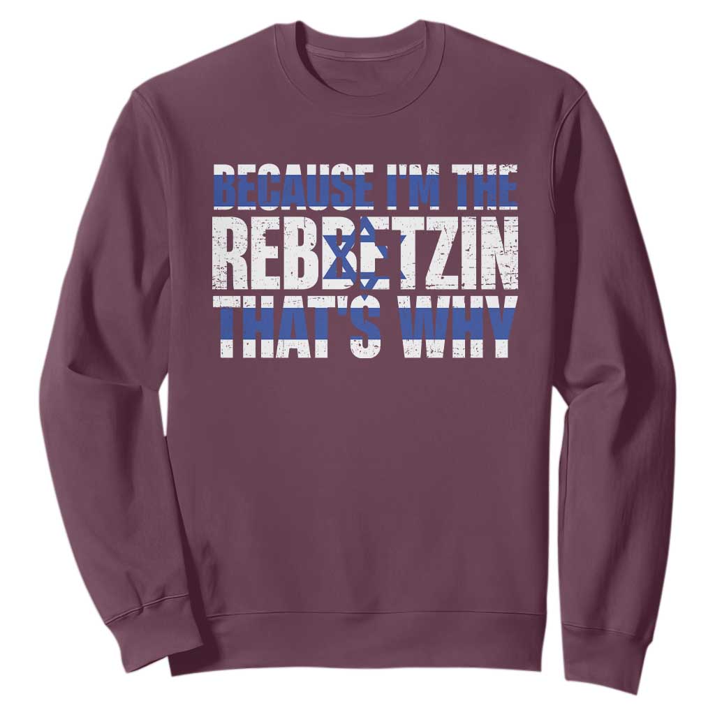 Funny Jewish Sweatshirt Because I'm The Rebbetzin That's Why Rabbi Purim TS09 Maroon Print Your Wear