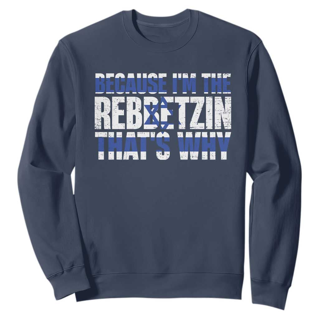 Funny Jewish Sweatshirt Because I'm The Rebbetzin That's Why Rabbi Purim TS09 Navy Print Your Wear