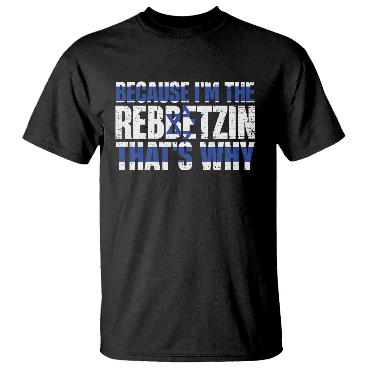 Funny Jewish T Shirt Because I'm The Rebbetzin That's Why Rabbi Purim TS09 Black Print Your Wear