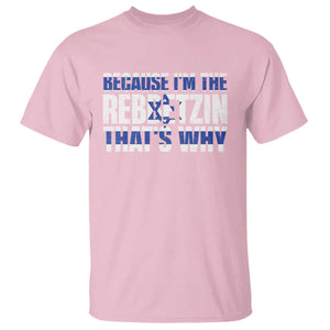Funny Jewish T Shirt Because I'm The Rebbetzin That's Why Rabbi Purim TS09 Light Pink Print Your Wear