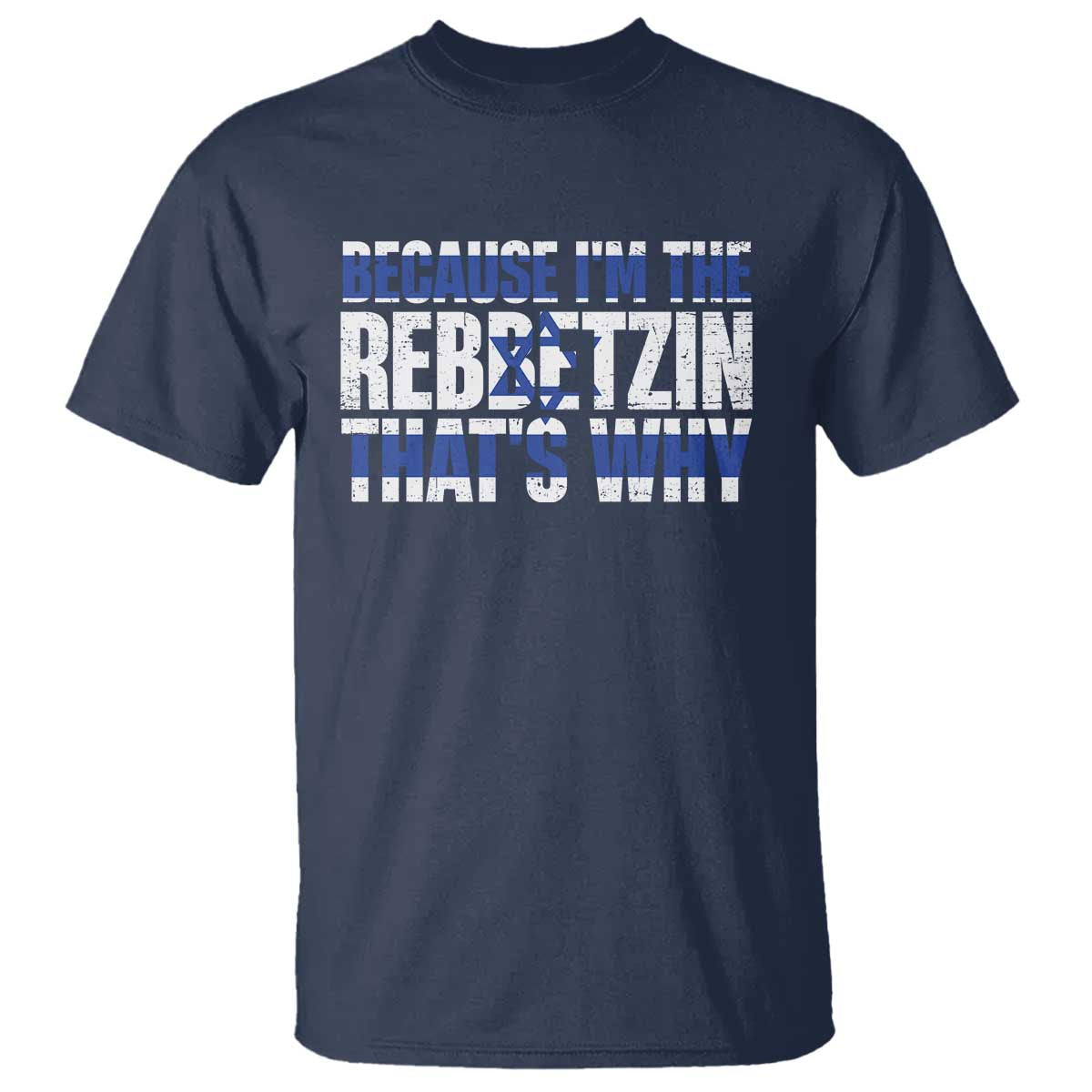 Funny Jewish T Shirt Because I'm The Rebbetzin That's Why Rabbi Purim TS09 Navy Print Your Wear