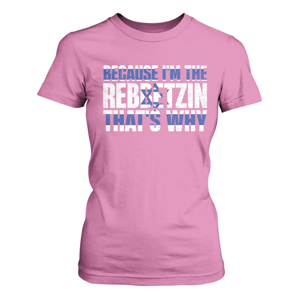 Funny Jewish T Shirt For Women Because I'm The Rebbetzin That's Why Rabbi Purim TS09 Azalea Print Your Wear