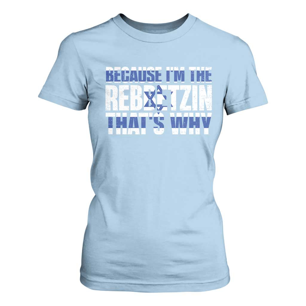 Funny Jewish T Shirt For Women Because I'm The Rebbetzin That's Why Rabbi Purim TS09 Light Blue Print Your Wear