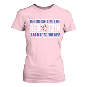 Funny Jewish T Shirt For Women Because I'm The Rebbetzin That's Why Rabbi Purim TS09 Light Pink Print Your Wear