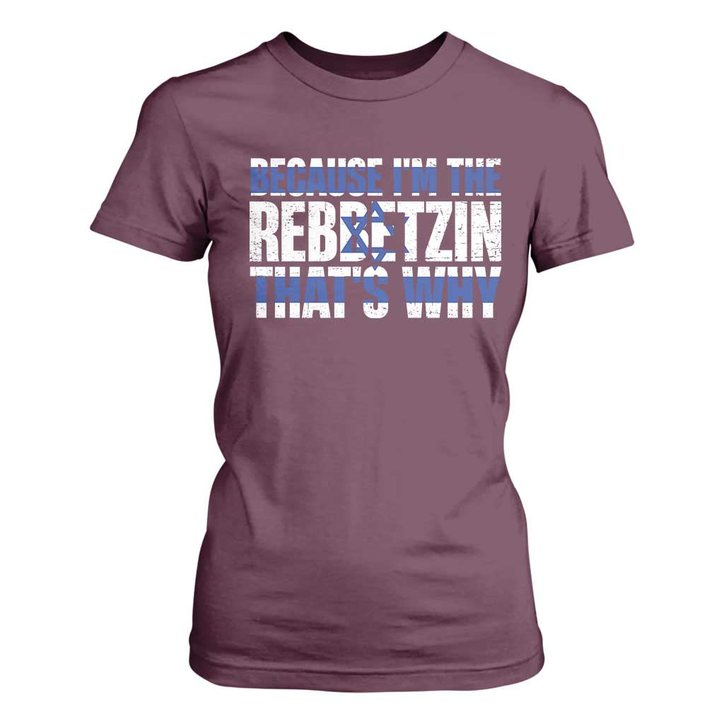Funny Jewish T Shirt For Women Because I'm The Rebbetzin That's Why Rabbi Purim TS09 Maroon Print Your Wear