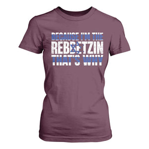 Funny Jewish T Shirt For Women Because I'm The Rebbetzin That's Why Rabbi Purim TS09 Maroon Print Your Wear