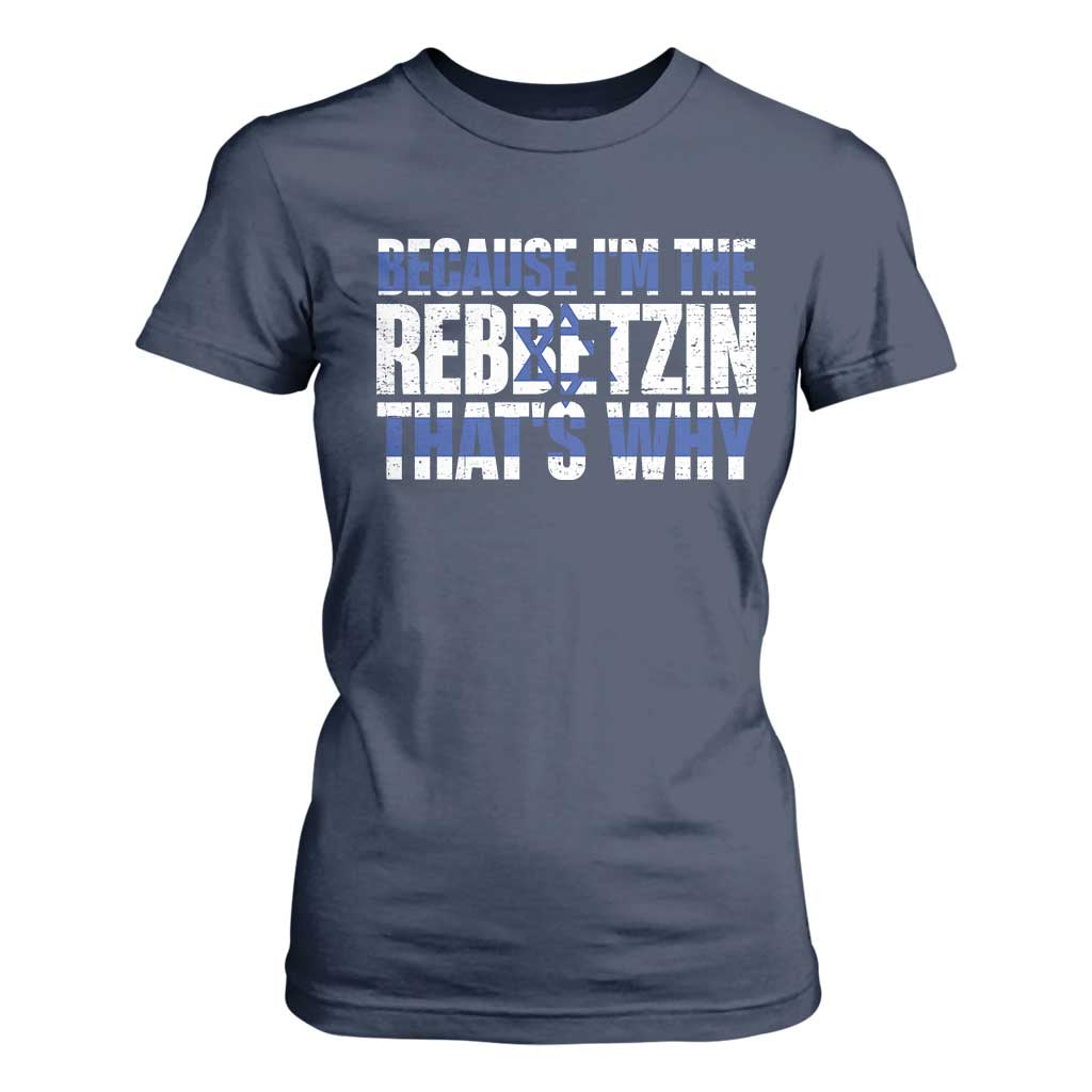 Funny Jewish T Shirt For Women Because I'm The Rebbetzin That's Why Rabbi Purim TS09 Navy Print Your Wear