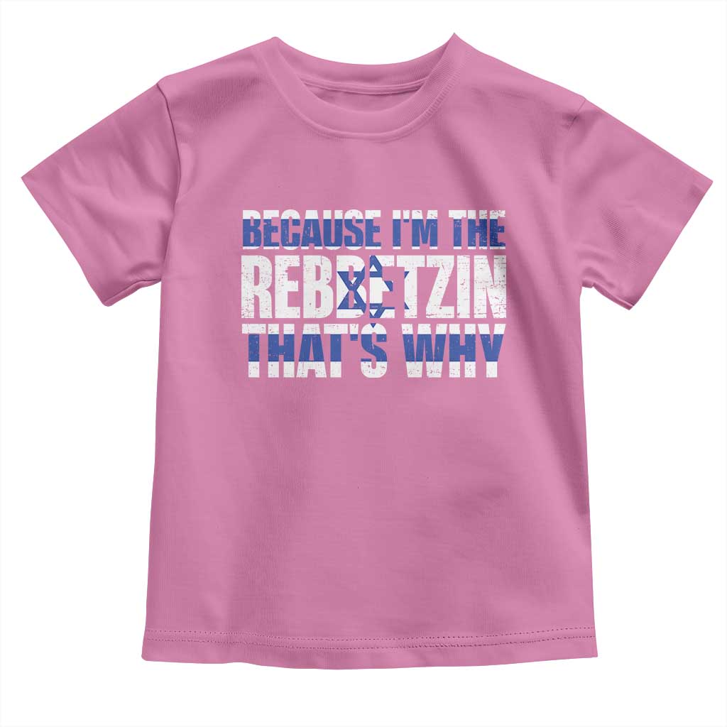 Funny Jewish Toddler T Shirt Because I'm The Rebbetzin That's Why Rabbi Purim TS09 Azalea Print Your Wear