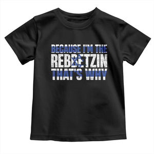 Funny Jewish Toddler T Shirt Because I'm The Rebbetzin That's Why Rabbi Purim TS09 Black Print Your Wear
