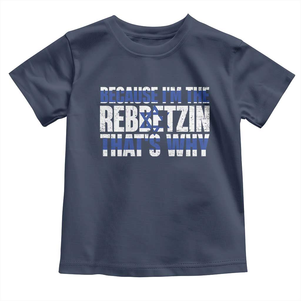 Funny Jewish Toddler T Shirt Because I'm The Rebbetzin That's Why Rabbi Purim TS09 Navy Print Your Wear