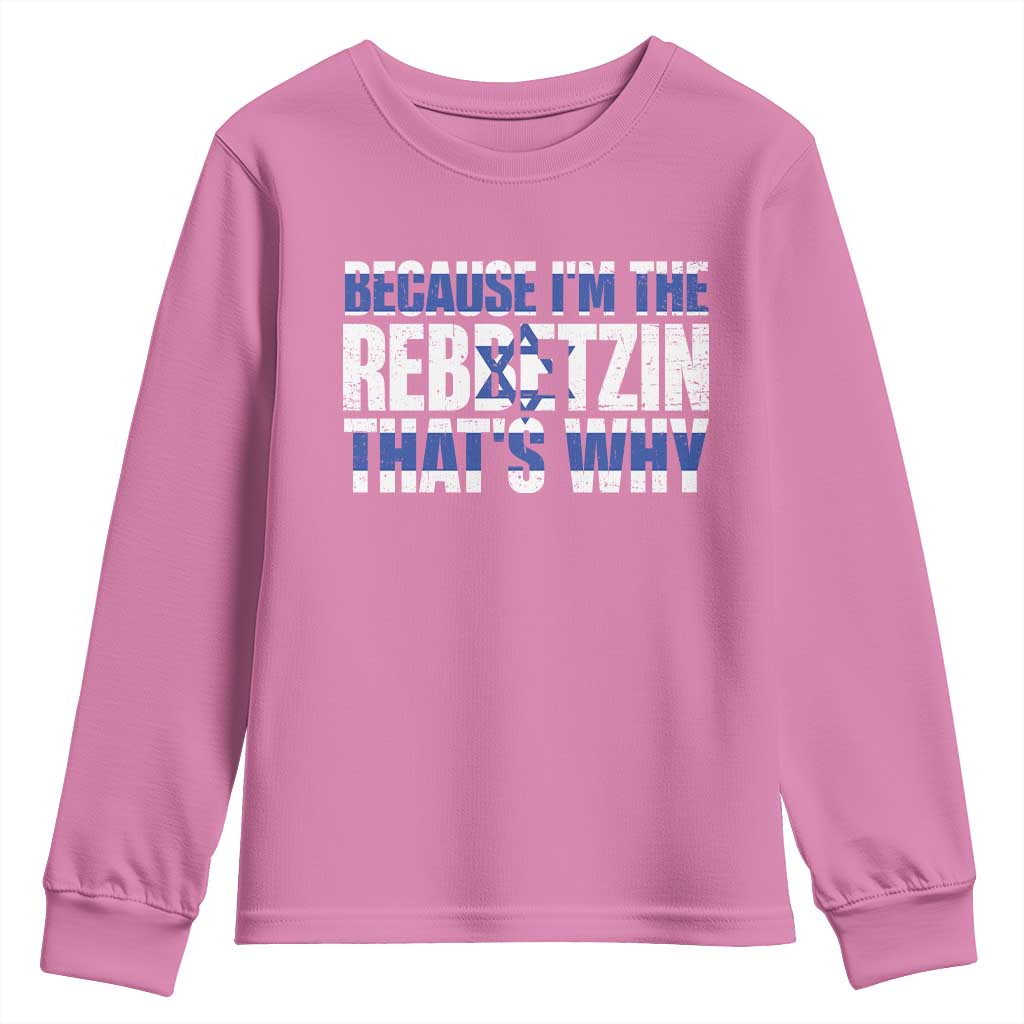 Funny Jewish Youth Sweatshirt Because I'm The Rebbetzin That's Why Rabbi Purim TS09 Azalea Print Your Wear