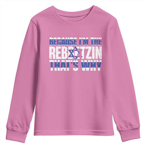 Funny Jewish Youth Sweatshirt Because I'm The Rebbetzin That's Why Rabbi Purim TS09 Azalea Print Your Wear